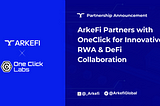 ArkeFi Partners with One Click for Innovative DeFi Collaboration