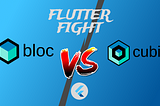 Article’s cover written: “Flutter Fight: Bloc vs Cubit”