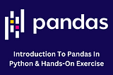 Introduction To Pandas In Python & Hands-On Exercise
