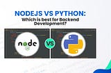 NodeJS vs Python: Which one to choose for 2024