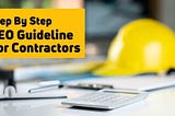 Step By Step Easy Implantation SEO Guideline For Contractors