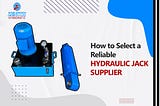 How to Select a Reliable Hydraulic Jack Supplier