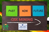 The Past, Now & Future of CBX Mining — Are You On Board?