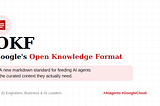 Google’s Open Knowledge Format (OKF): The Markdown Standard Every AI Engineer Should Know About