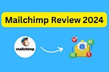 Mailchimp Review: A Comprehensive Look at the Popular Email Marketing Platform!
