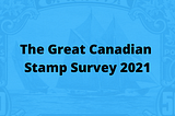 The Great Canadian Stamp Survey