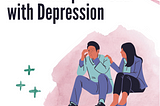 How to Help a Friend with Depression