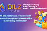 Oilz Finance: Transforming DeFi space through its Unique Oilz Auto-Staking Protocol (OAP)