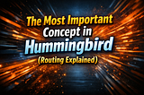 The Most Important Concept in Hummingbird (Routing Explained)