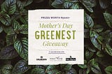 Enter our Mother’s Day Greenest Giveaway to WIN with Hotel Verde & friends