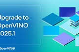 Introducing OpenVINO™ 2025.1