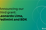 Announcing Our Third Grant: Leonardo Lima, Fedimint, and BDK