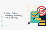 Guide to Building a winning Product Strategy