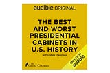 The Best and Worst Presidential Cabinets in U.S. History