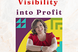 Turning Visibility into Profit