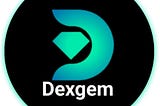 "Dexgem - Multi Chain Decentralized Protocols and Community Governed Launchpad.