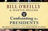 Book Summary: Confronting the Presidents: No Spin Assessments from Washington to Biden by Bill…