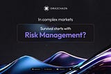 In complex markets, survival starts with Risk Management?