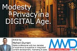 MODESTY & PRIVACY IN A DIGITAL AGE.