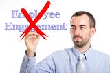Stop Worrying About Employee Engagement