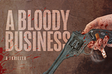 A Bloody Business promo banner showing a revolver gripped in a three-fingered hand while a lit cigarette is clutched between ring and middle fingers.