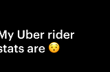 How Many Days of Your Life Have You Spent in an Uber?