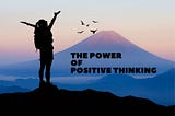 The Power of positive thinking: How to Achieve Your Goals with a Positive Mindset