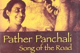 Pather Panchali — Song of the Road