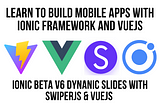 Ionic Framework VueJS and Dynamic Slides Using SwiperJS