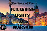 The Flickering Lights of Warsaw