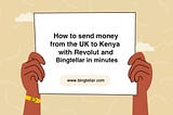 How To Send Money To Kenya with Revolut and Bingtellar in minutes.
