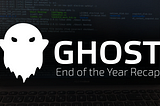 Ghost EOY Recap