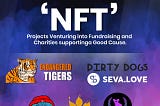 NFT Projects Venturing into Fundraising and Charities supporting a Good Cause