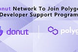 Donut Joins Polygon Developer Support Program (DSP)