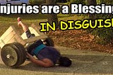 Injuries Are a Blessing in Disguise