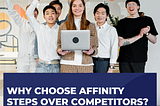 Why Choose AFFINITY STEPS over Competitors?