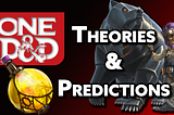 One D&D: My Theories and Predictions for the Next Evolution of D&D