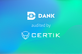 Dank Protocol Smart Contract Audited by CertiK!