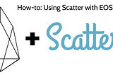 How-to: Using Scatter with EOS dApps [2019]