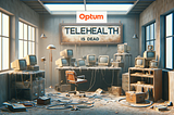 Optum’s Telehealth Shutdown Is Just the Tip of the Iceberg