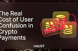 The Real Cost of User Confusion in Crypto Payments