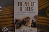 Book Review — Frontier Rebels by Patrick Spero