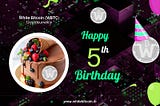 Happy 5th Birthday White Bitcoin (WBTC)