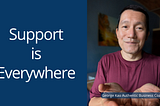 Support is Everywhere