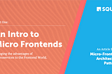 Micro-Frontend Architecture Patterns: Intro (Part 1)