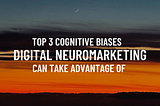 landscape image in which it is written : “top 3 cognitive biases digital neuromarketing can take advantage of”