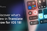 Discover the Next Level of Translation: Translate Now’s iOS 18 Update