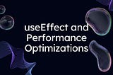 useEffect and Performance Optimizations in React