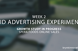 Paid advertising experiments — Spera Foods Growth Study Week 2