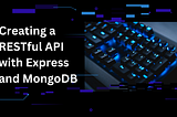 Image about to Build a RESTful API Using Express and MongoDB: Tutorial